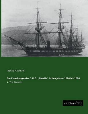 Die Forschungsreise S.M.S. Â¿GazelleÂ¿ in den Jahren 1874 bis 1876 - 