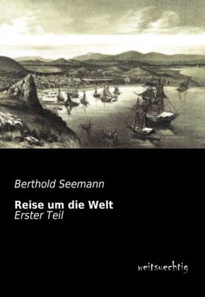 Reise um die Welt - Berthold Seemann