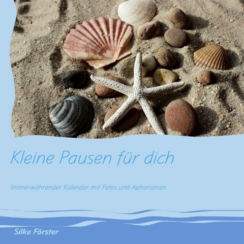 Kleine Pausen für dich - Silke Förster