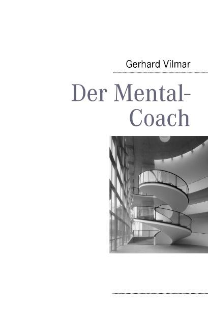 Der Mental-Coach - Gerhard Vilmar