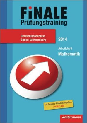 Finale - Prüfungstraining Realschulabschluss Baden-Württemberg - Bernd Liebau, Alexander Wynands, Bernd Wurl, Peter Welzel, Martina Lenze, Bernhard Humpert, Lothar Wallmann