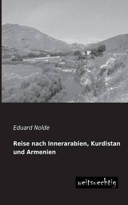 Reise nach Innerarabien, Kurdistan und Armenien - Eduard Nolde