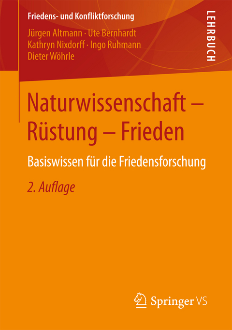 Naturwissenschaft - Rüstung - Frieden - Jürgen Altmann, Ute Bernhardt, Kathryn Nixdorff, Ingo Ruhmann, Dieter Wöhrle