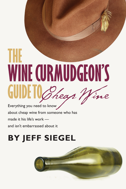 Wine Curmudgeon's Guide to Cheap Wine -  Jeff Siegel