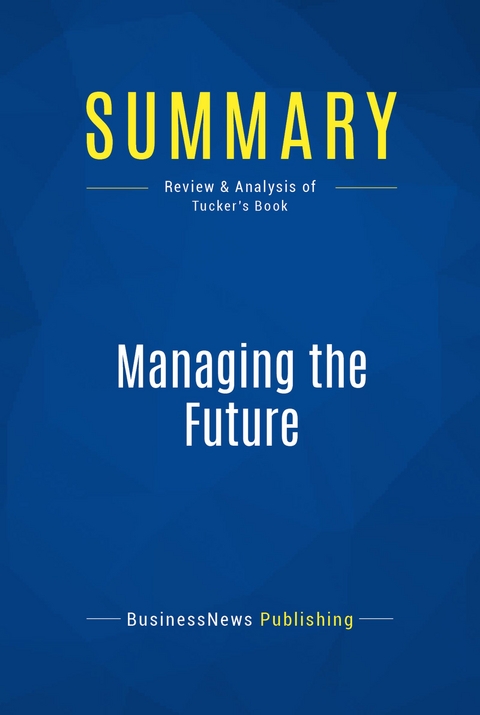 Summary: Managing the Future -  BusinessNews Publishing