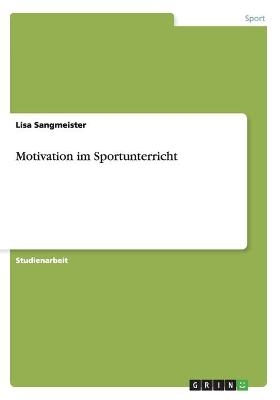 Motivation im Sportunterricht - Lisa Sangmeister