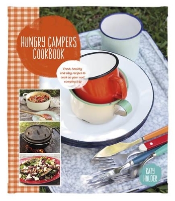 Hungry Campers Cookbook - Katy Holder