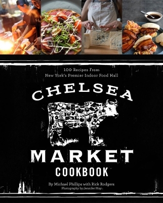 The Chelsea Market Cookbook - Michael Phillips, Rick Rodgers