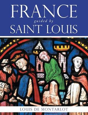 France Guided by Saint Louis - Louis De Montarlot