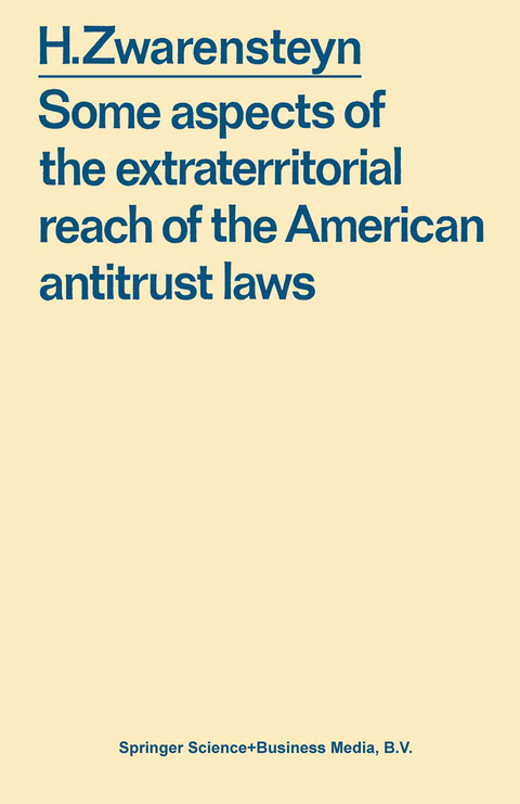 Some aspects of the extraterritorial reach of the American antitrust laws - Hendrik Zwarensteyn