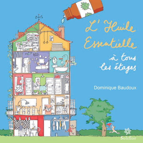 L'huile essentielle à tous les étages - Dominique Baudoux