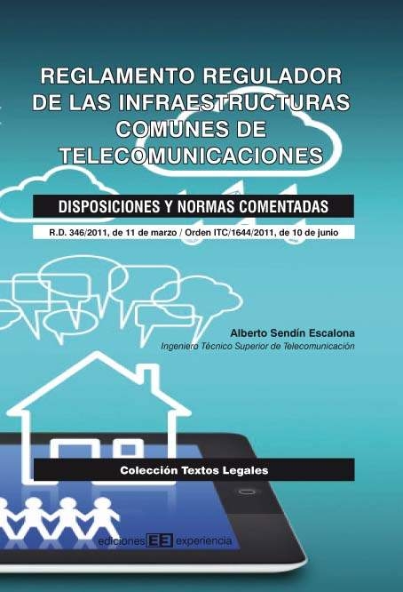 Reglamento Regulador de las Infraestructuras Comunes de Telecomunicaciones. Disposiciones y normas comentadas - Alberto Sendín Escalona