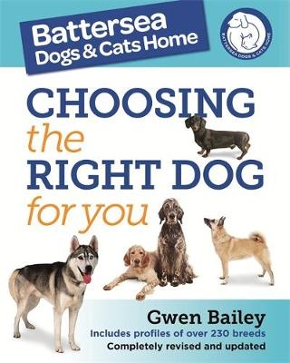 The Battersea Dogs and Cats Home: Choosing The Right Dog For You - Gwen Bailey