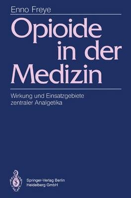 Opioide in der Medizin - Enno Freye