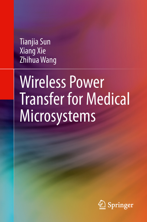 Wireless Power Transfer for Medical Microsystems - Tianjia Sun, Xiang Xie, Zhihua Wang