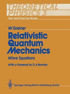 Relativistic Quantum Mechanics - Walter Greiner