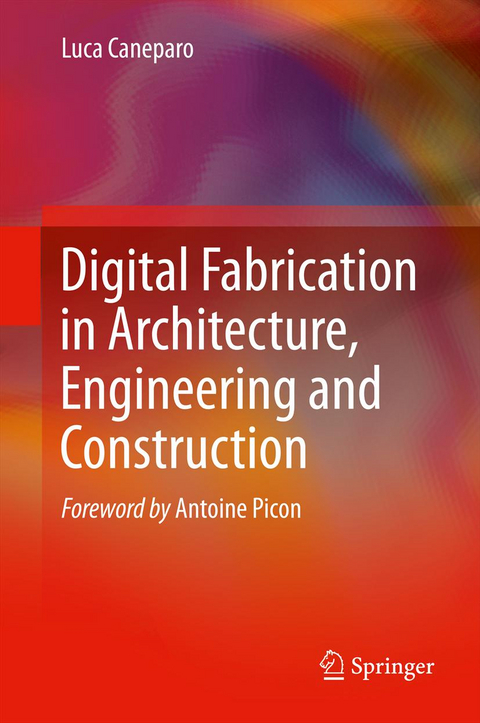 Digital Fabrication in Architecture, Engineering and Construction - Luca Caneparo