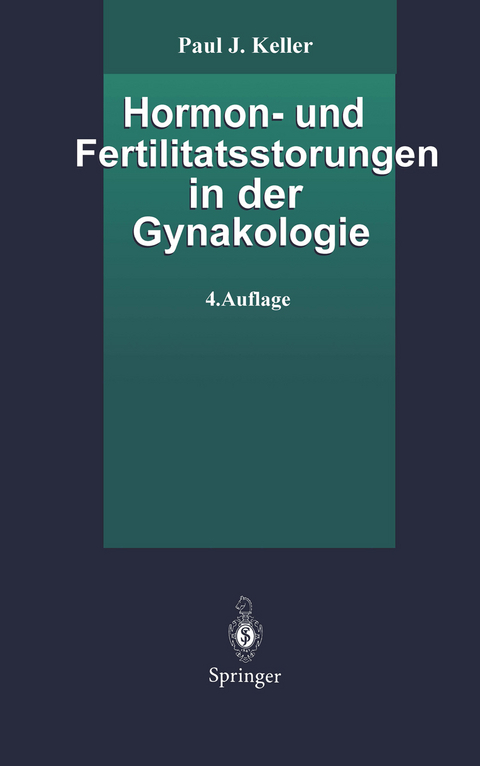 Hormon- und Fertilitätsstörungen in der Gynäkologie - Paul J. Keller