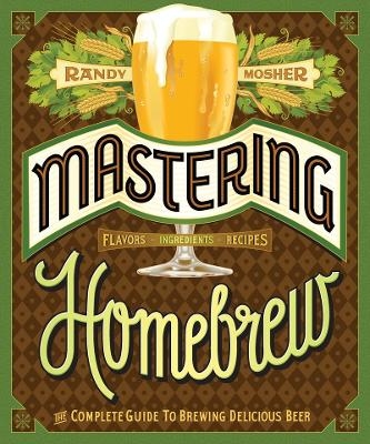 Mastering Home Brew - Randy Mosher