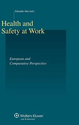 Health and Safety At Work. European and Comparative Perspective - Edoardo Ales