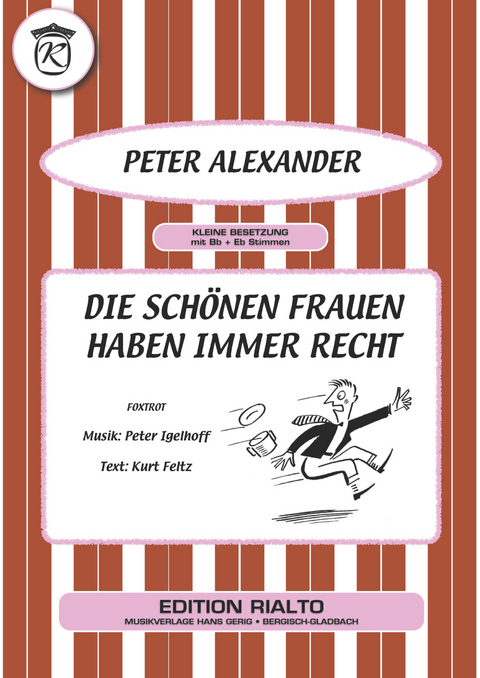 Die schönen Frauen haben immer Recht - Kurt Feltz, Peter Igelhoff, Peter Alexander