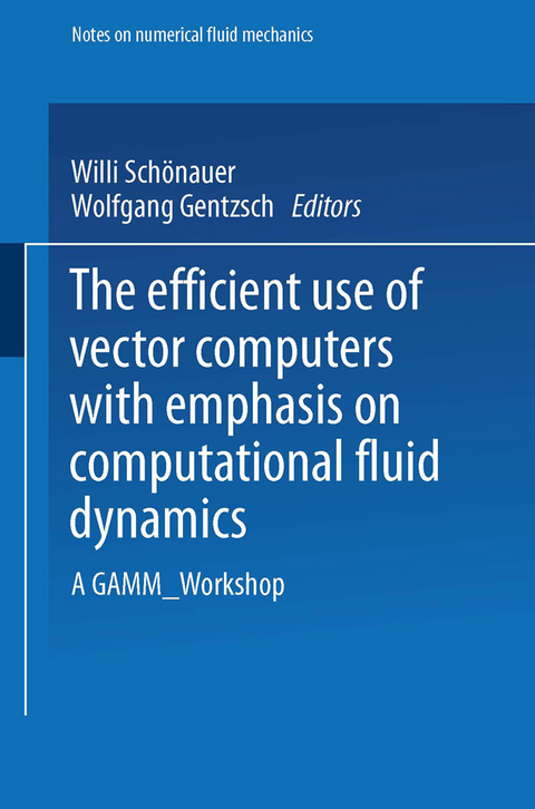 The Efficient Use of Vector Computers with Emphasis on Computational Fluid Dynamics - Willi Schönauer, Wolfgang Gentzsch