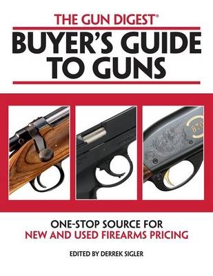 The Gun Digest Buyers' Guide to Guns - Ken Ramage