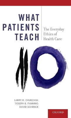 What Patients Teach - Larry R. Churchill, Joseph B. Fanning, David Schenck