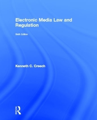 Electronic Media Law and Regulation - Kenneth C. Creech