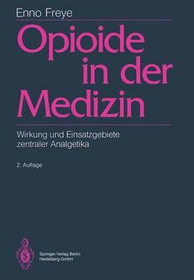 Opioide in der Medizin - Enno Freye