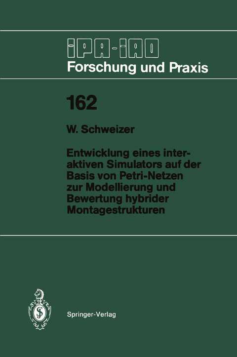 Entwicklung eines interaktiven Simulators auf der Basis von Petri-Netzen zur Modellierung und Bewertung hybrider Montagestrukturen - Wolfgang Schweizer