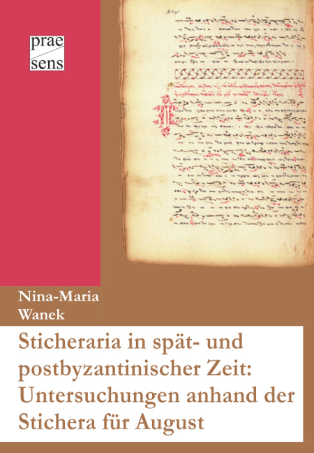 Sticheraria in spät- und postbyzantinischer Zeit: Untersuchungen anhand der Stichera für August - Nina-Maria Wanek