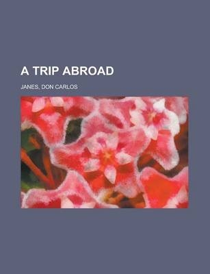 A Trip Abroad - Don Carlos Janes