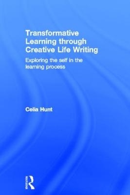 Transformative Learning through Creative Life Writing - Celia Hunt