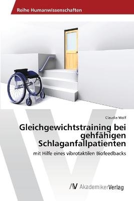 Gleichgewichtstraining bei gehfähigen Schlaganfallpatienten - Claudia Wolf