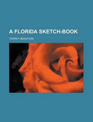 A Florida Sketch-Book - Bradford Torrey