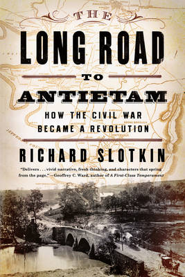 The Long Road to Antietam - Richard Slotkin