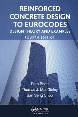 Reinforced Concrete Design to Eurocodes - Prab Bhatt, T.J. MacGinley, Ban Seng Choo