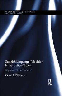 Spanish-Language Television in the United States -  Kenton T. Wilkinson