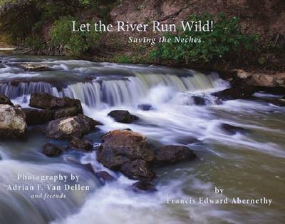 Let the River Run Wild! - Francis Edward Abernethy