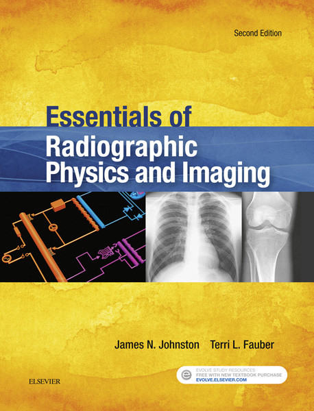 Essentials of Radiographic Physics and Imaging - E-Book -  Terri L. Fauber,  James Johnston