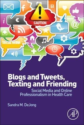 Blogs and Tweets, Texting and Friending - Sandra M. DeJong