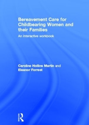 Bereavement Care for Childbearing Women and their Families - Caroline Hollins Martin, Eleanor Forrest