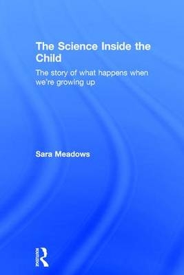 The Science inside the Child - UK) Meadows Sara (University of Bristol