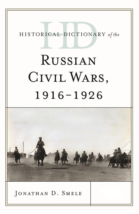 Historical Dictionary of the Russian Civil Wars, 1916-1926 -  Jonathan D. Smele