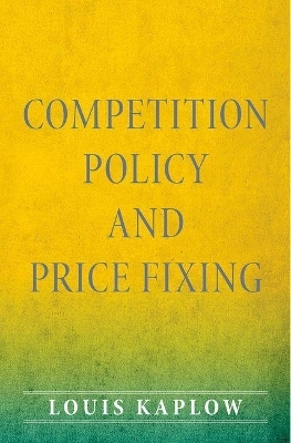 Competition Policy and Price Fixing - Louis Kaplow