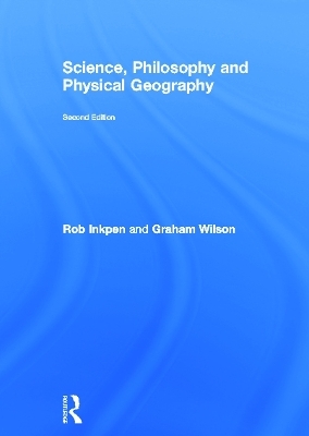 Science, Philosophy and Physical Geography - Robert Inkpen, Graham Wilson