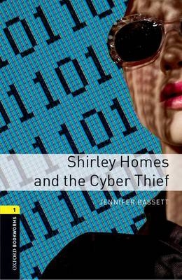 Shirley Homes and the Cyber Thief - With Audio Level 1 Oxford Bookworms Library -  Jennifer Bassett