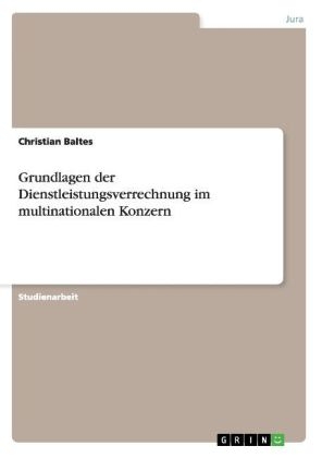 Grundlagen der Dienstleistungsverrechnung im multinationalen Konzern - Christian Baltes