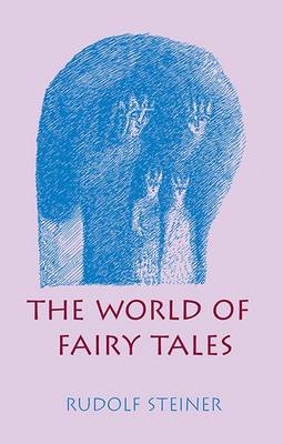 The World of Fairy Tales - Rudolf Steiner